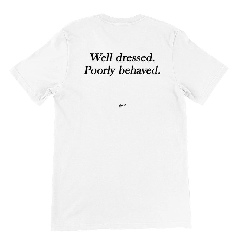 Well dressed. Poorly behaved