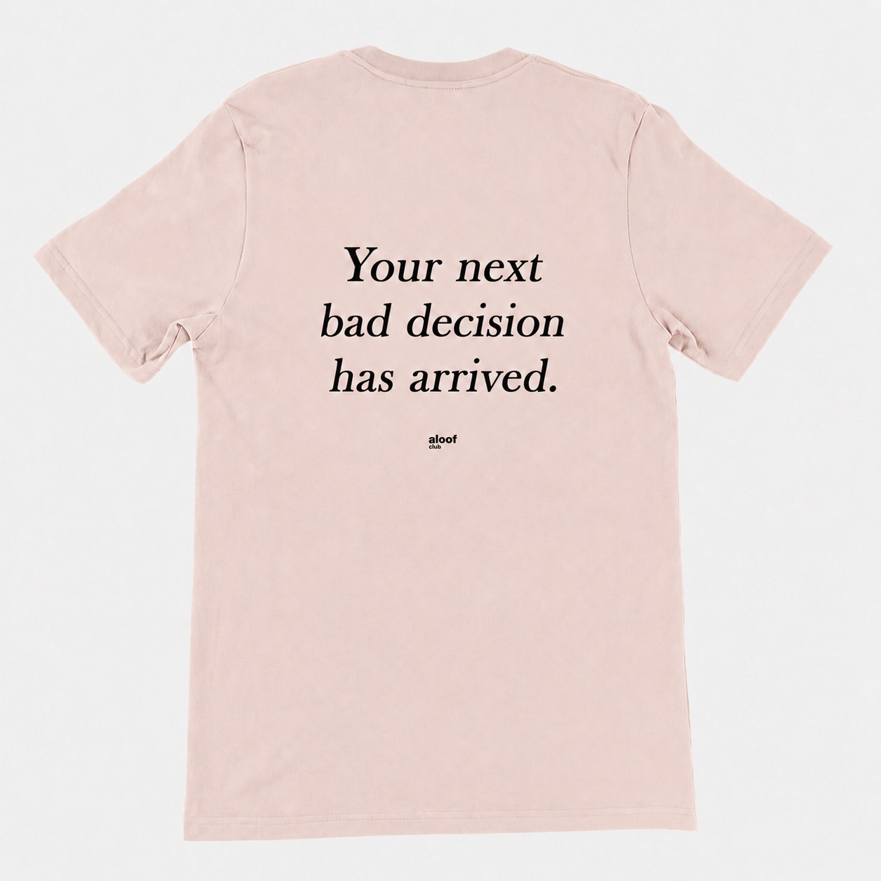 Your next bad decision has arrived