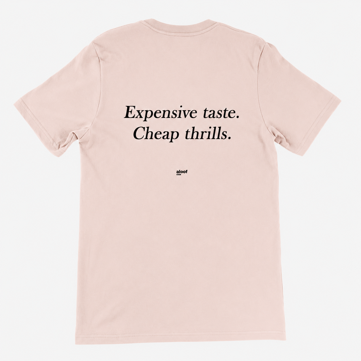 Expensive taste. Cheap thrills.