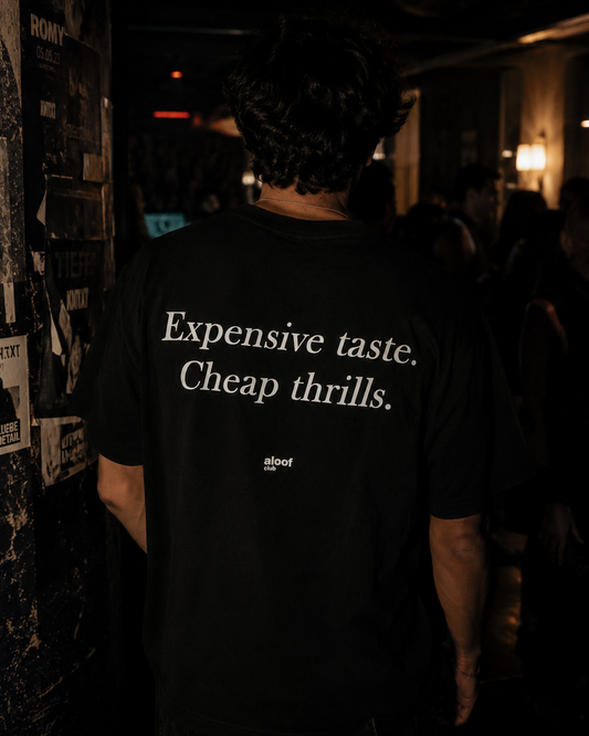 Expensive taste. Cheap thrills.