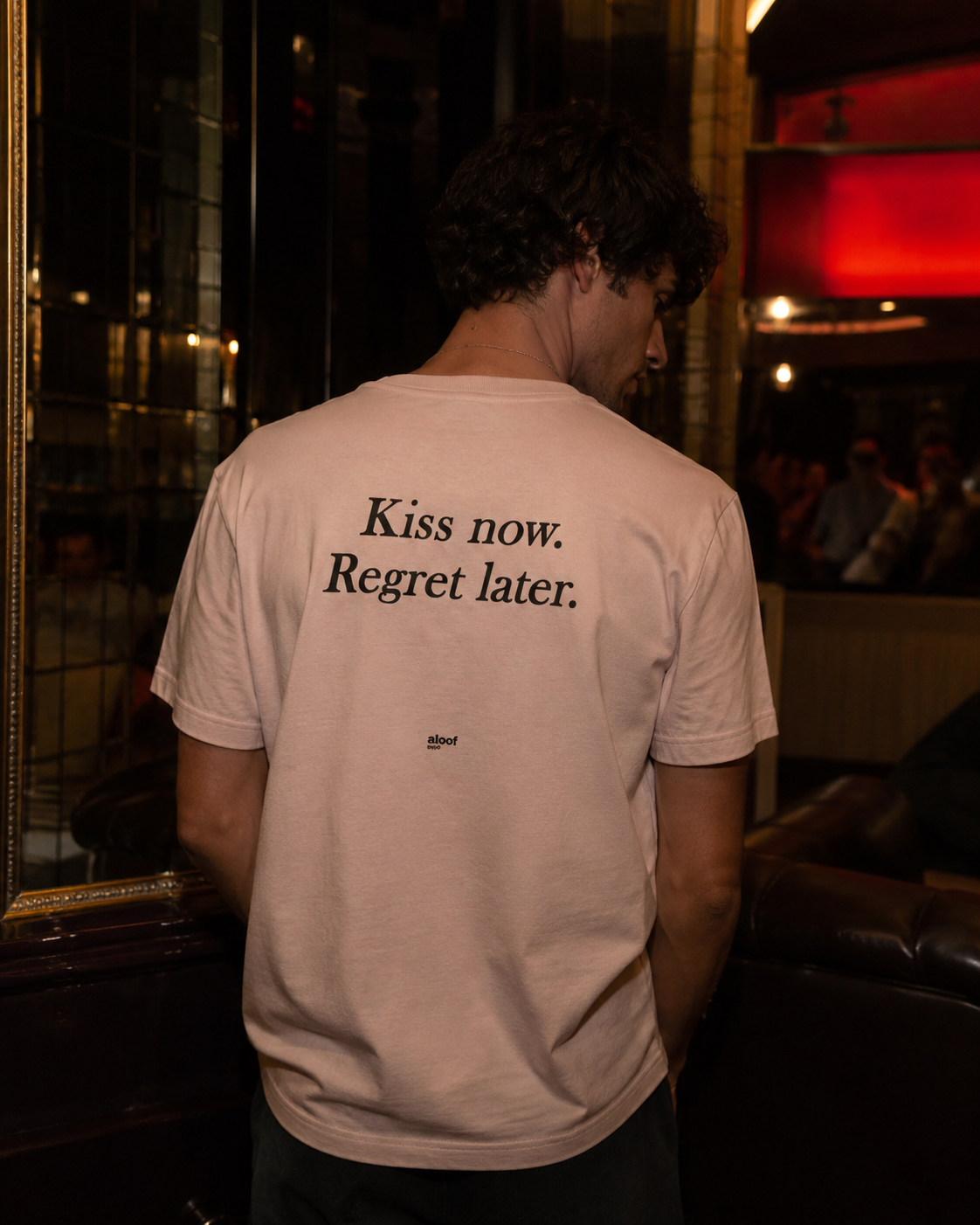 Kiss now. Regret later.