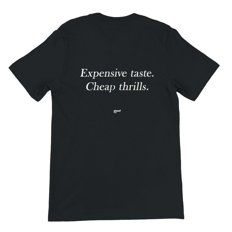 Expensive taste. Cheap thrills.