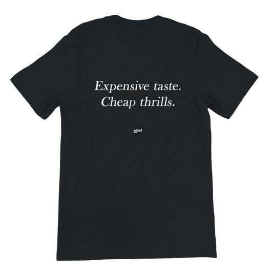 Expensive taste. Cheap thrills.
