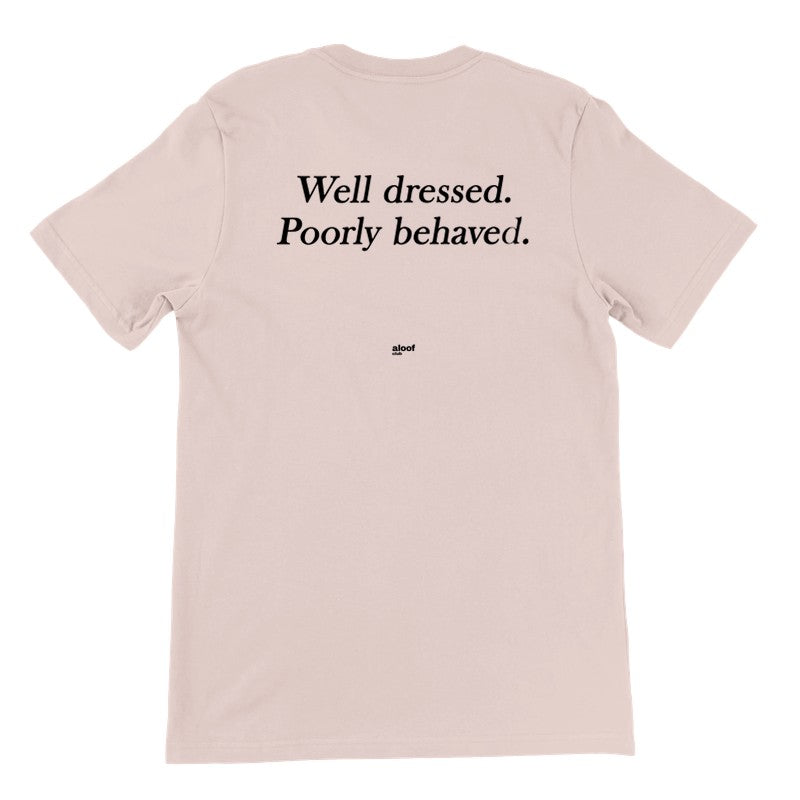 Well dressed. Poorly behaved